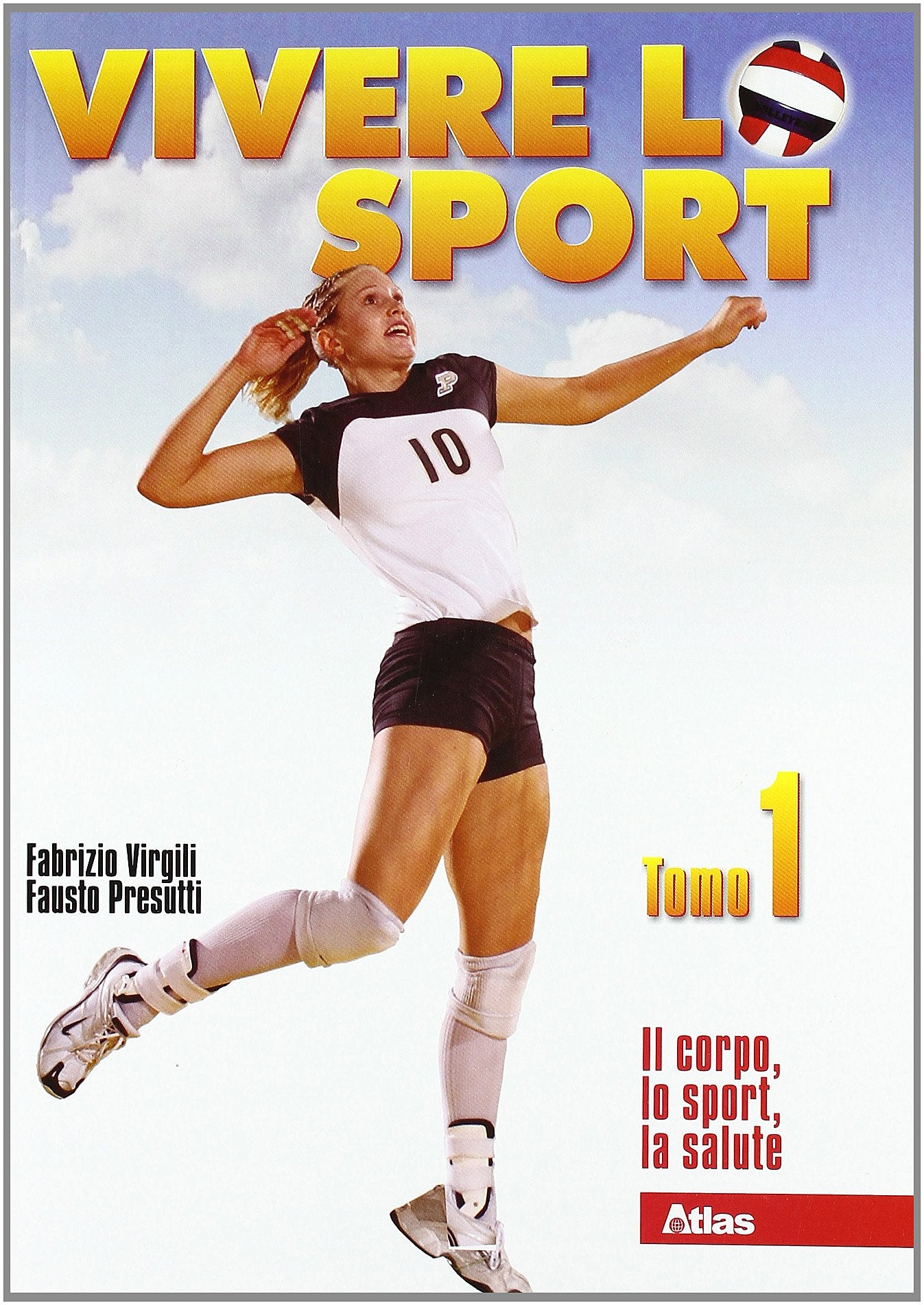Vivere lo sport. Per il biennio delle Scuole superiori. Il corpo, lo sport, la salute (Vol. 1) book