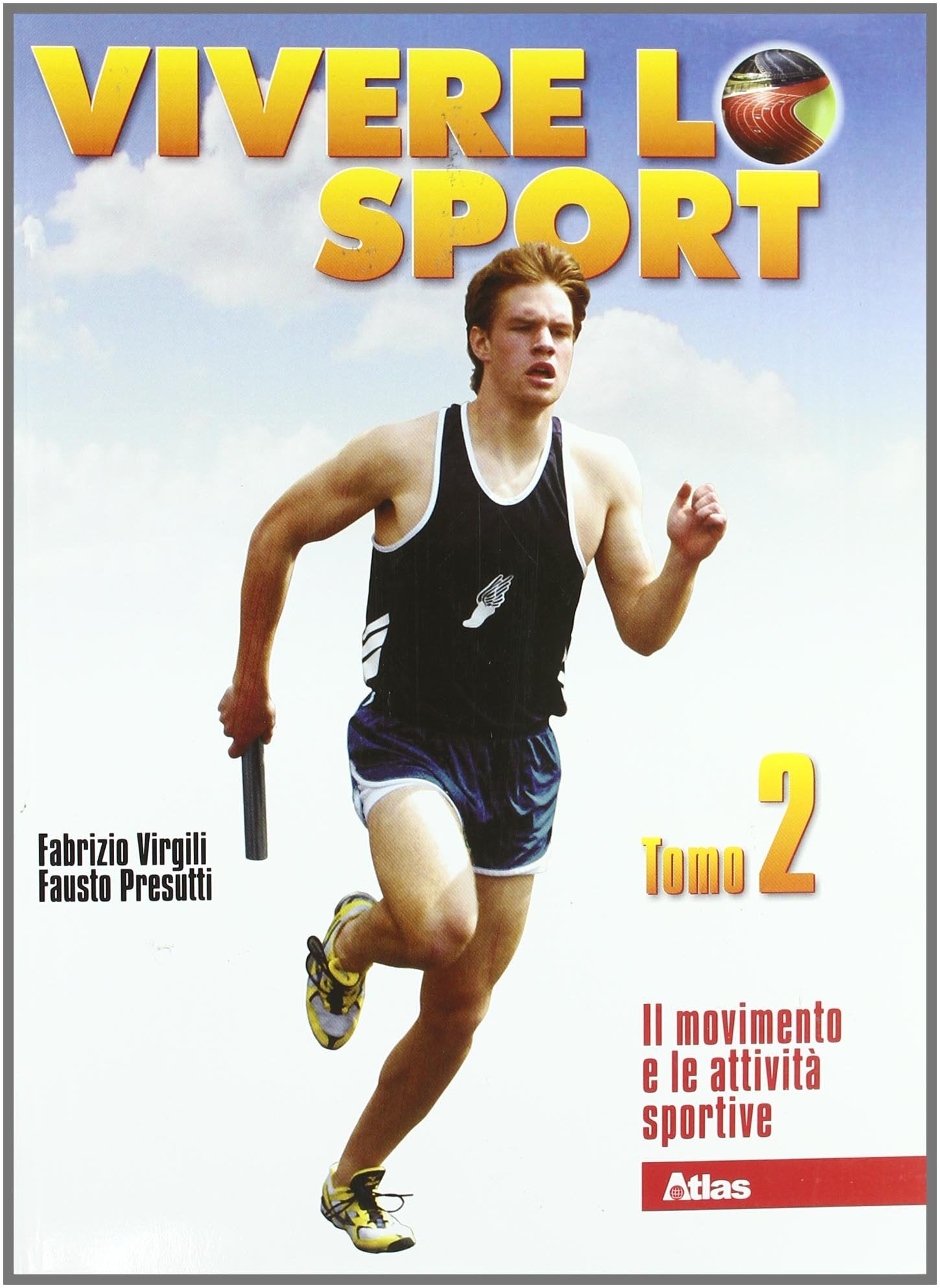 Vivere lo sport. Per il biennio delle Scuole superiori. Il movimento e le attività sportive (Vol. 2) Professional & Reference Books