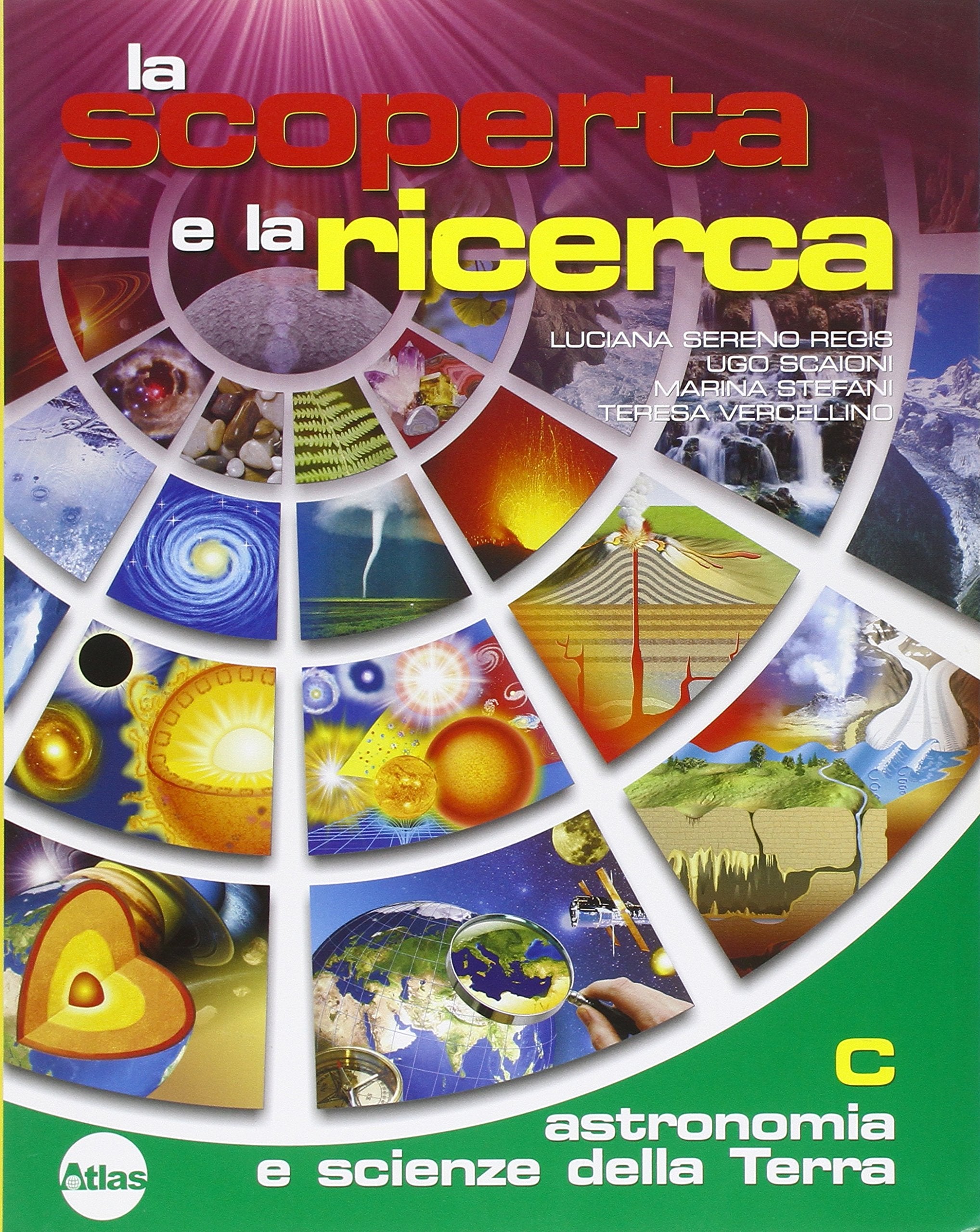 La scoperta e la ricerca. Per la Scuola media. Con espansione online. Astronomia e scienze della terra (Vol. 3) Professional & Reference Books