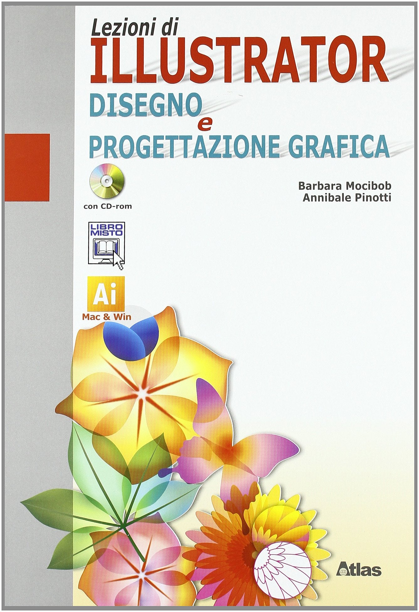 Lezioni di Illustrator. Disegno e progettazione grafica. Per le Scuole superiori. Con CD-ROM book