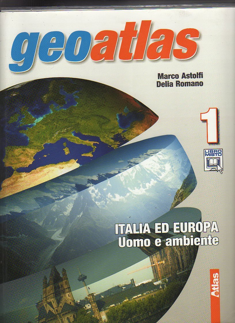 Geoatlas. Per la Scuola media. Ediz. illustrata. Con espansione online. Italia ed Europa-Uomo e ambiente (Vol. 1) Natural Sciences