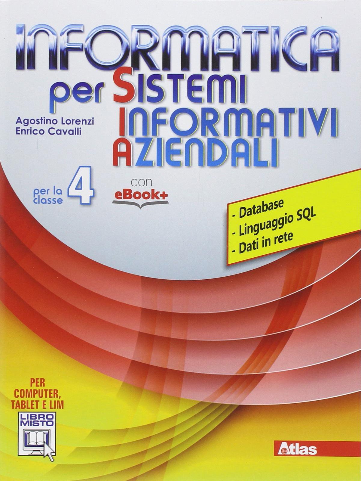 Informatica per sistemi informativi aziendali. Per la 4ª classe delle Scuole superiori. Con e-book. Con espansione online Professional & Reference Books
