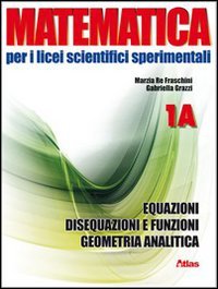 Matematica per i Licei scientifici sperimentali. Vol. 1A: Equazioni, disequazioni e funzioni-Geometria analitica. Per le Scuole. Con espansione online book