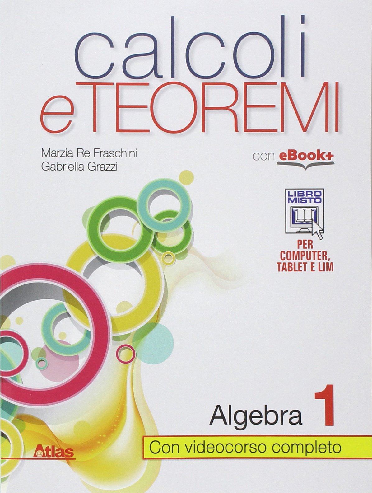 Calcoli e teoremi. Algebra. Per le Scuole superiori. Con e-book. Con espansione online (Vol. 1) Professional & Reference Books