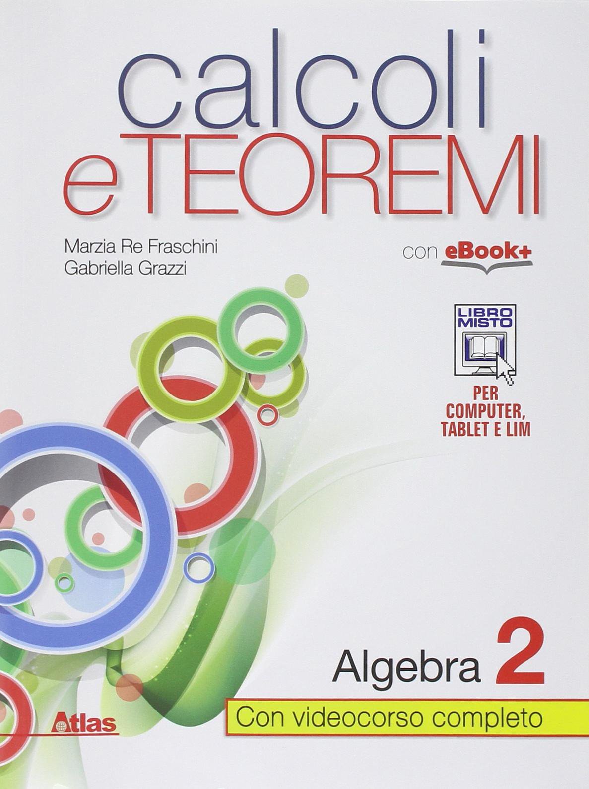 Calcoli e teoremi. Algebra. Per le Scuole superiori. Con e-book. Con espansione online (Vol. 2) Professional & Reference Books