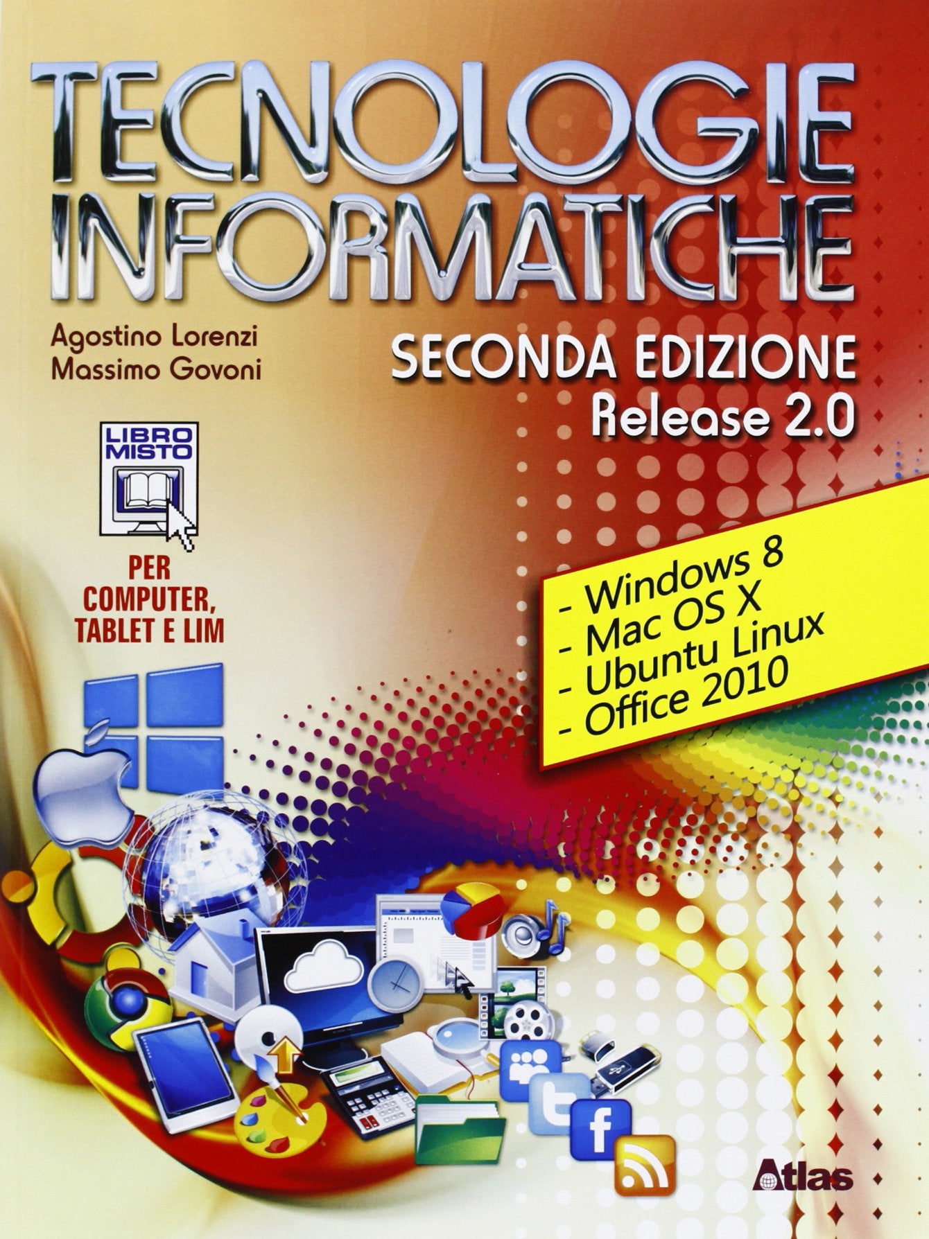 Tecnologie informatiche. Release 2.0. Con materiali per i docenti. Per le Scuole superiori. Con espansione online Professional & Reference Books