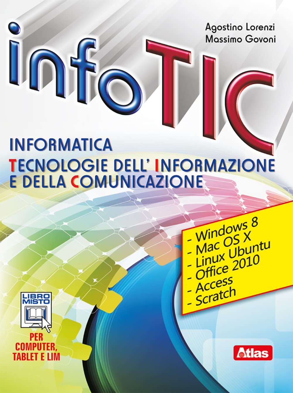 Info Tic. Informatica. Tecnologie dell'informazione e della comunicazione. Per le Scuole superiori. Con e-book. Con espansione online Professional & Reference Books