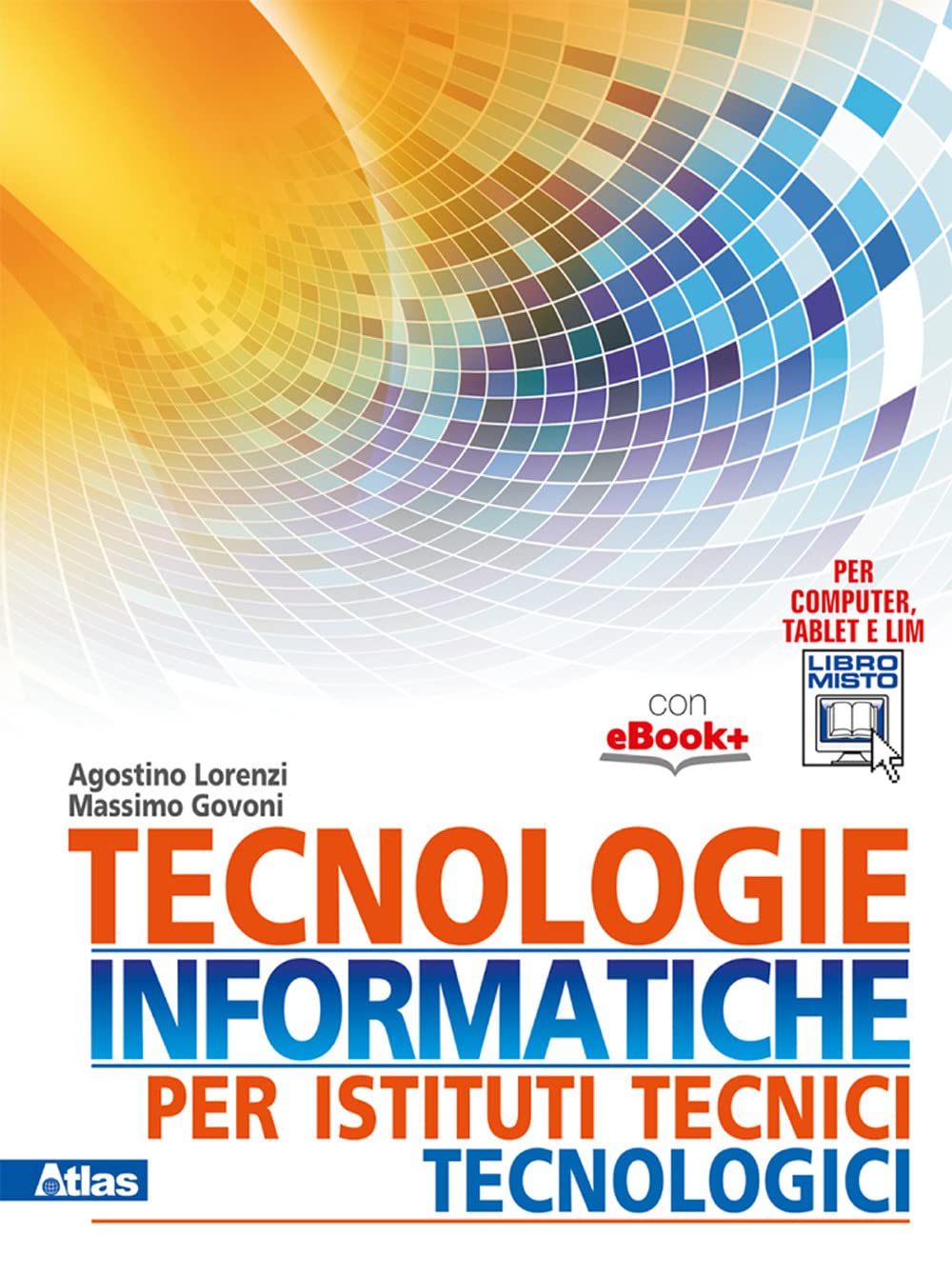 Tecnologie informatiche per istituti tecnici tecnologici. Per gli Ist. tecnici. Con e-book. Con espansione online Professional & Reference Books