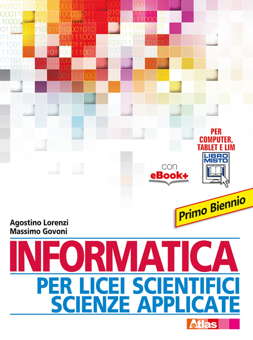 Informatica per licei scientifici scienze applicate. Per il 1° biennio dei Licei e degli Ist. magistrali. Con e-book. Con espansione online Professional & Reference Books