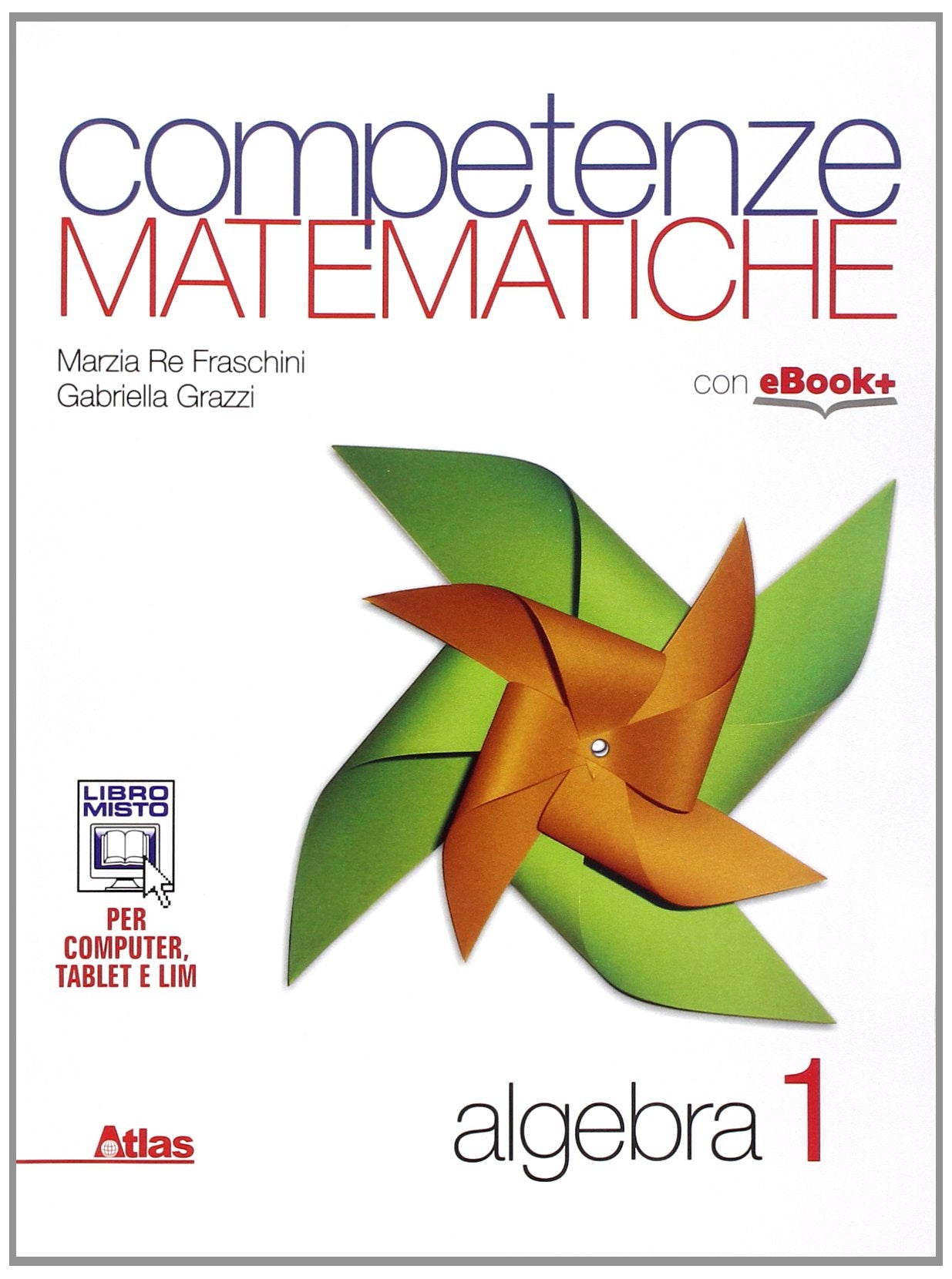 Competenze matematiche. Algebra. Per le Scuole superiori (Vol. 1) Professional & Reference Books
