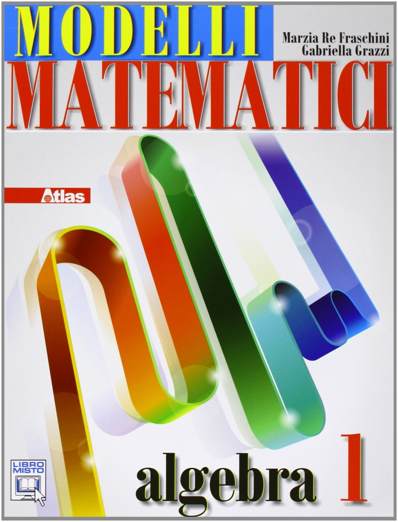 Modelli matematici. Algebra. Per le Scuole superiori. Con espansione online (Vol. 1) Professional & Reference Books