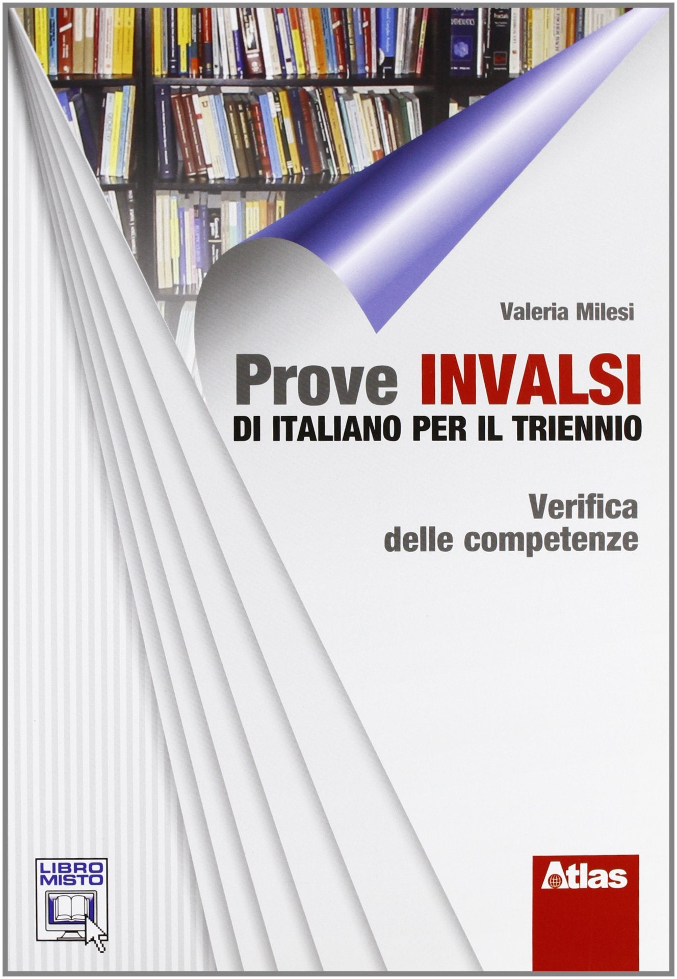 Prove INVALSI di italiano per il triennio. Verifica delle competenze. Per le Scuole superiori. Con espansione online Professional & Reference Books