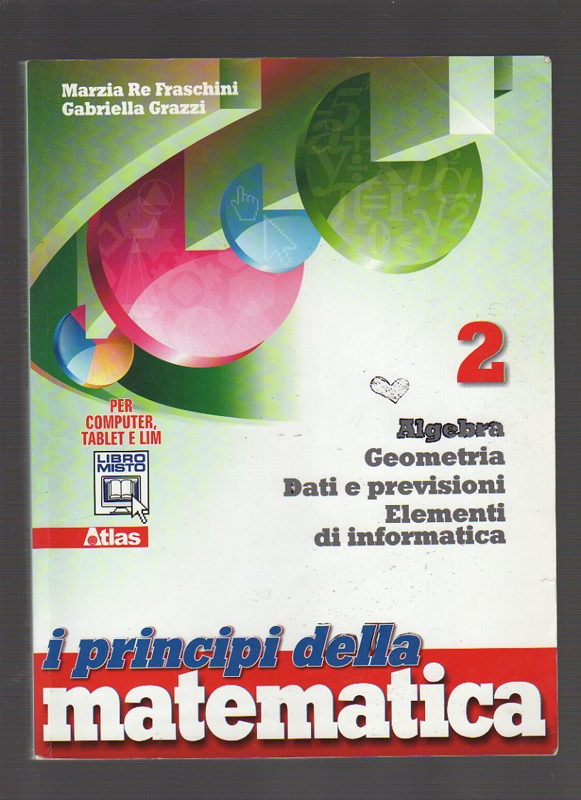 I principi della matematica. Algebra, geometria, dati e previsioni, elementi di informatica. Per le Scuole superiori. Con espansione online (Vol. 2) Professional & Reference Books