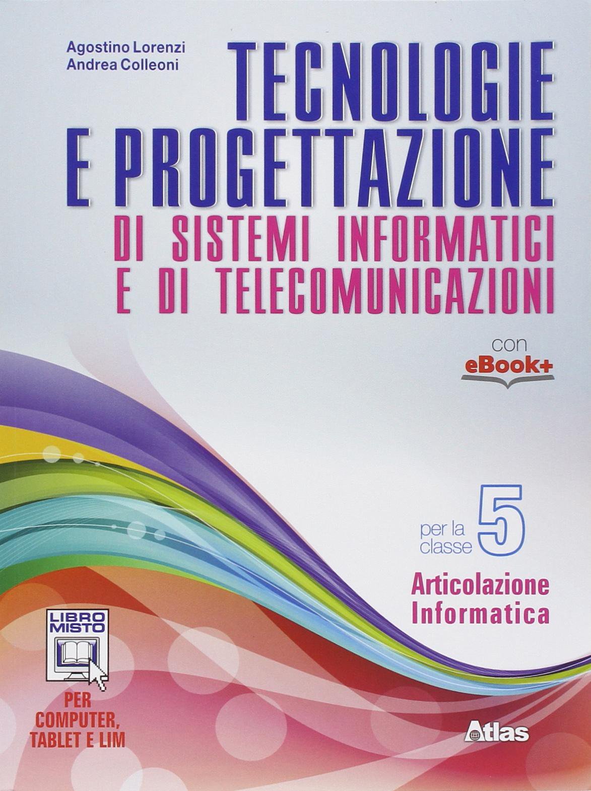 Tecnologie e progettazione di sistemi informatici e telecomunicazioni. Per gli Ist. tecnici. Con e-book. Con espansione online (Vol. 5) book