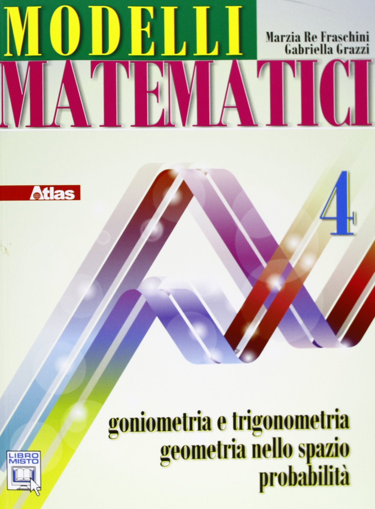 Modelli matematici 4. Goniometria e trigonometria, geometria nello spazio, probabilità. Per le Scuole superiori. Con espansione online book