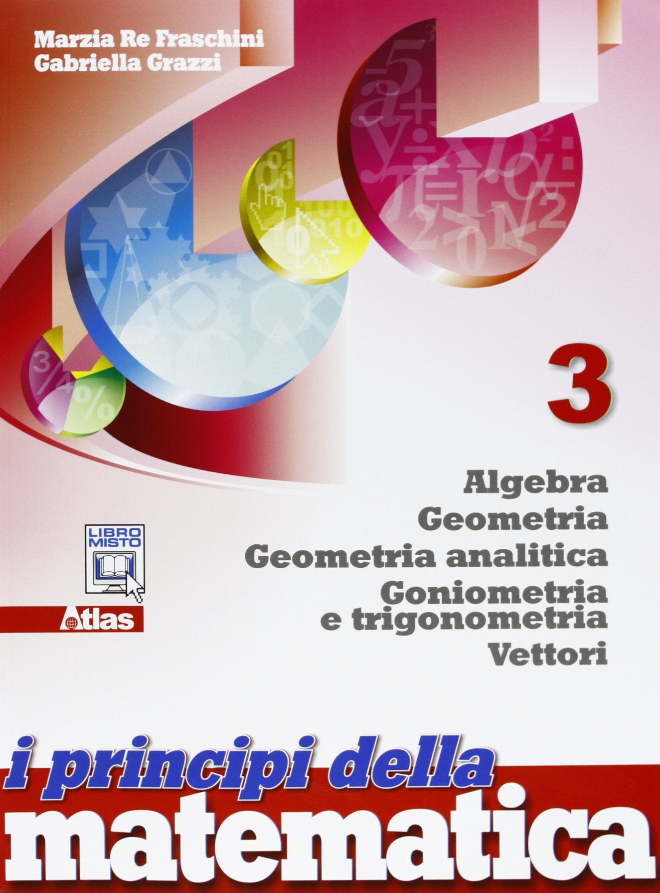 I principi della matematica. Per le Scuole superiori. Con espansione online. Algebra-Geometria-Geometria analitica-Vettori (Vol. 3) Professional & Reference Books