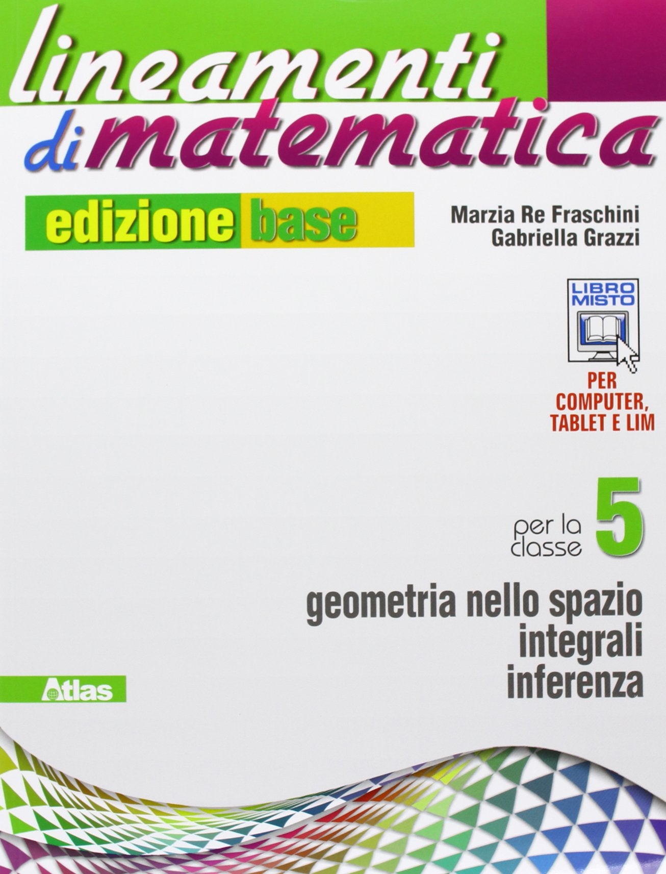 Lineamenti di matematica. Ediz. base. Per le Scuole superiori. Con e-book. Con espansione online. Geometria nello spazio-Integrali-Inferenza (Vol. 5) book