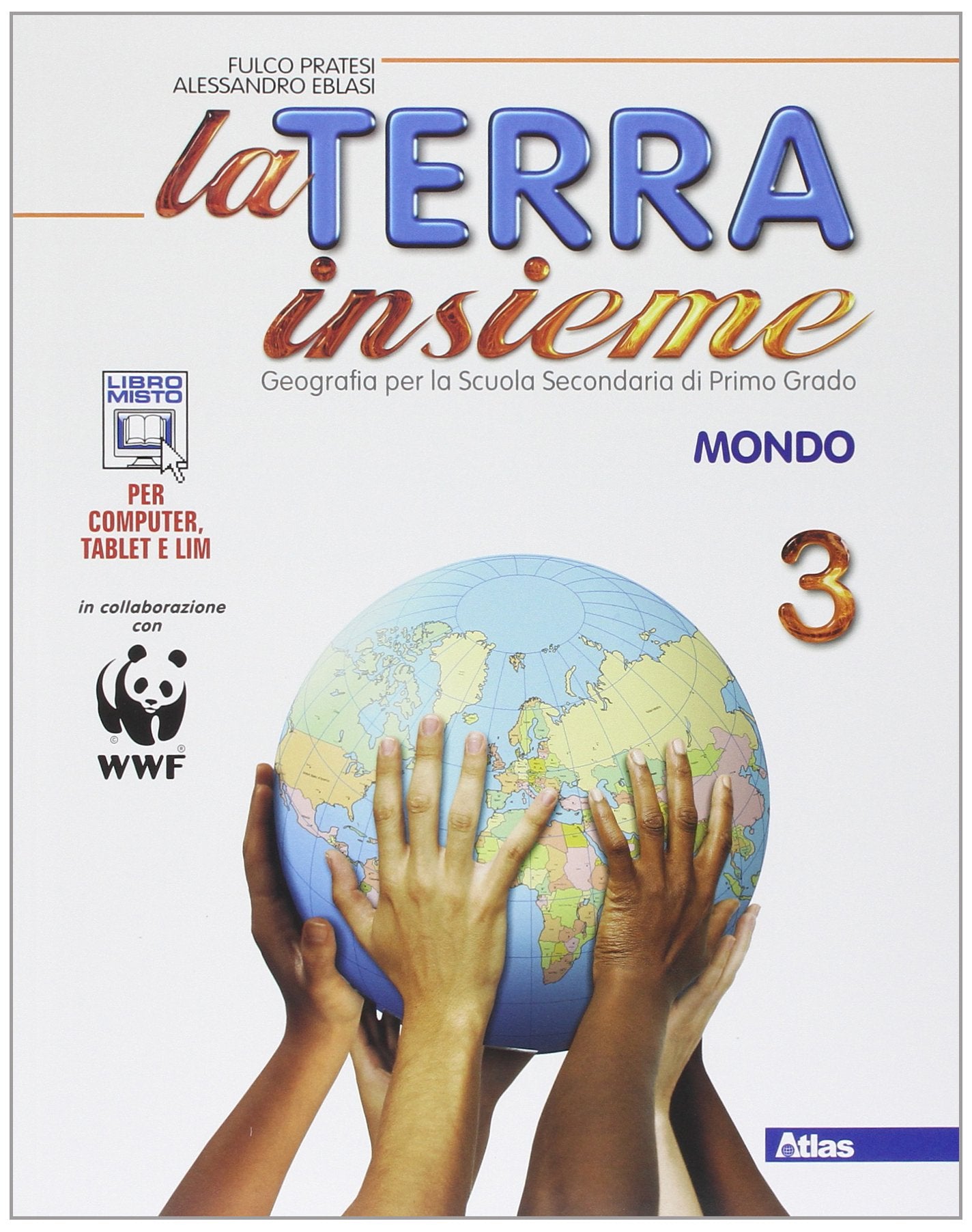 La terra insieme. Con geolaboratorio. Per la Scuola media. Con e-book. Con espansione online. Mondo (Vol. 3) Natural Sciences