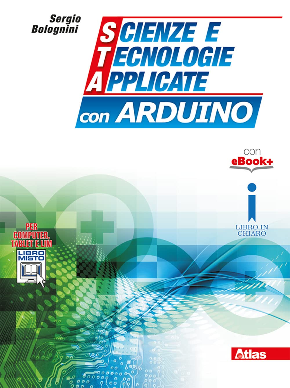 Scienze e tecnologie applicate con Arduino. Per gli Ist. tecnici. Con e-book. Con espansione online Non-fiction