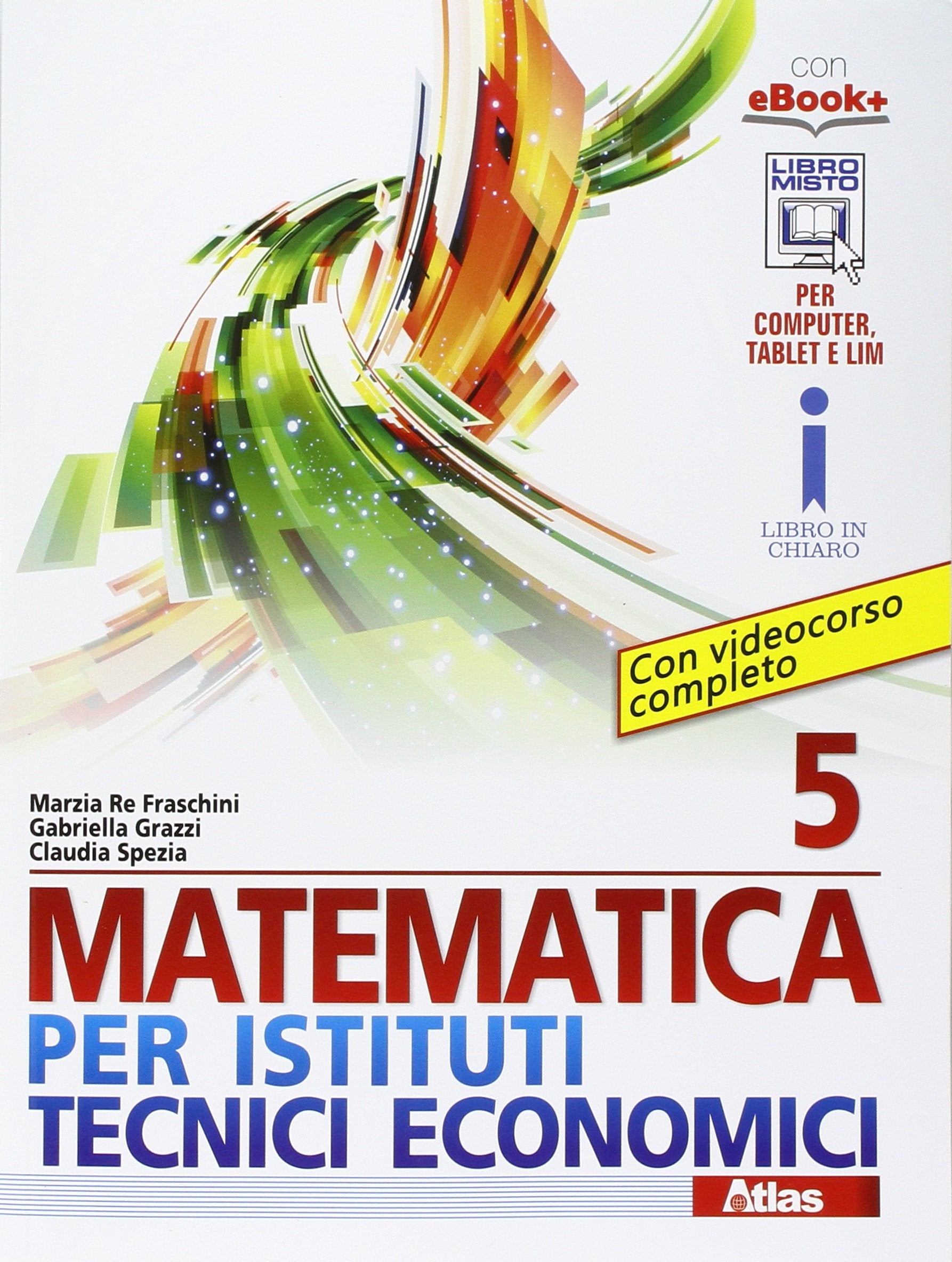 Matematica per istituti tecnici economici. Per le Scuole superiori. Con e-book. Con espansione online (Vol. 5) Professional & Reference Books