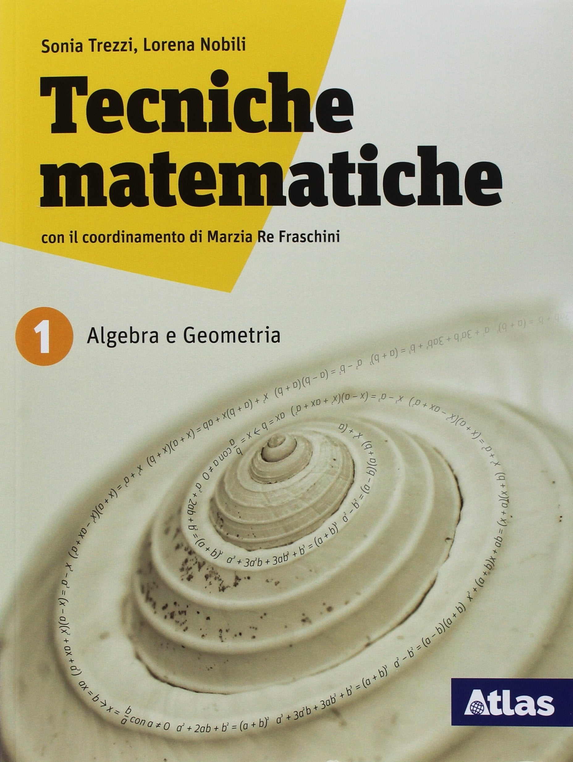Tecniche matematiche. Con laboratorio per il recupero e ripasso. Per le Scuole superiori. Con ebook. Con espansione online. Algebra e Geometria (Vol. 1) book