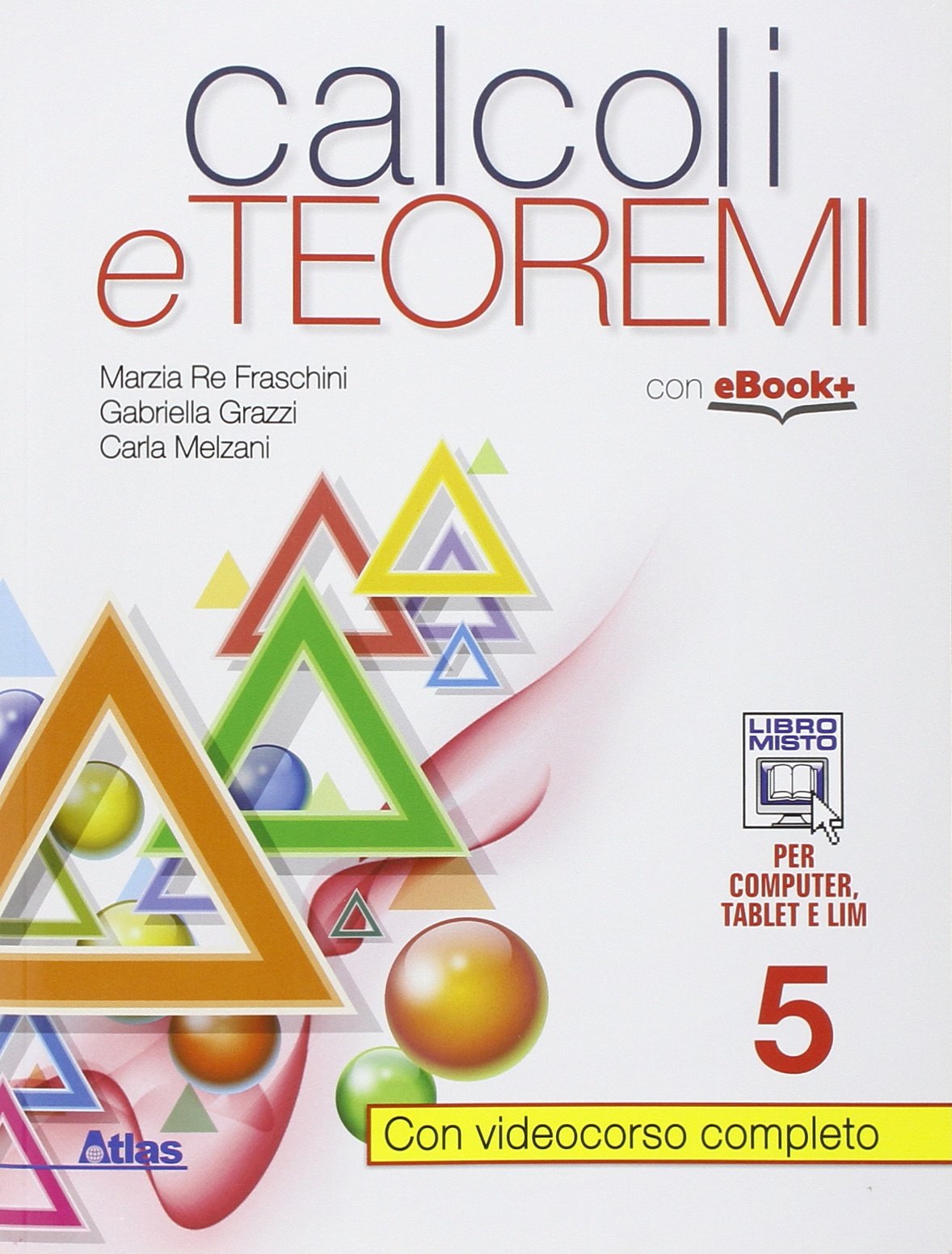 Calcoli e teoremi. Per gli Ist. tecnici. Con e-book. Con espansione online (Vol. 5) book