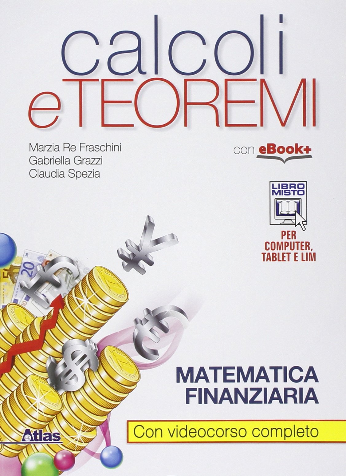 Calcoli e teoremi. Matematica finanziaria. Per gli Ist. tecnici. Con e-book. Con espansione online Professional & Reference Books