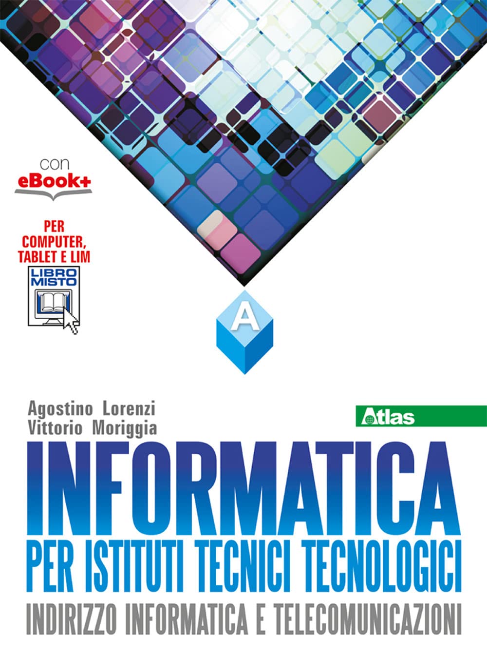 Informatica per istituti tecnici tecnologici. Vol. A. Per gli Ist. tecnici. Con e-book. Con espansione online Professional & Reference Books