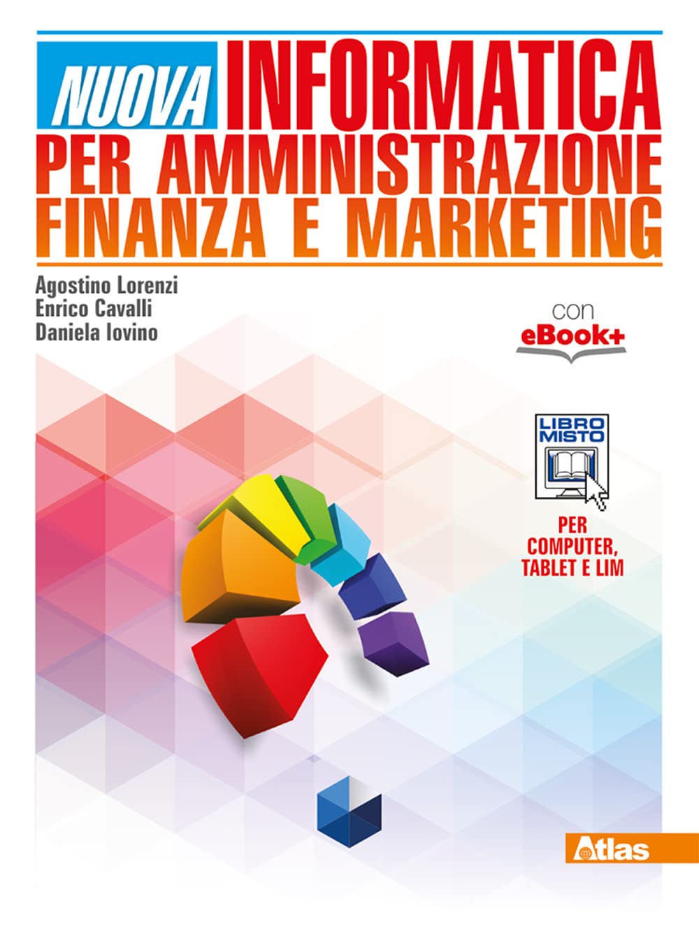 Nuova informatica per amministrazione finanza e marketing. Per gli Ist. tecnici. Con e-book. Con espansione online Professional & Reference Books