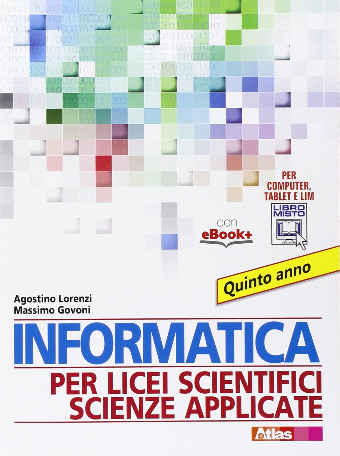Informatica per licei scientifici scienze applicate. Per la 5ª classe dei Licei e degli Ist. magistrali. Con e-book. Con espansione online Professional & Reference Books
