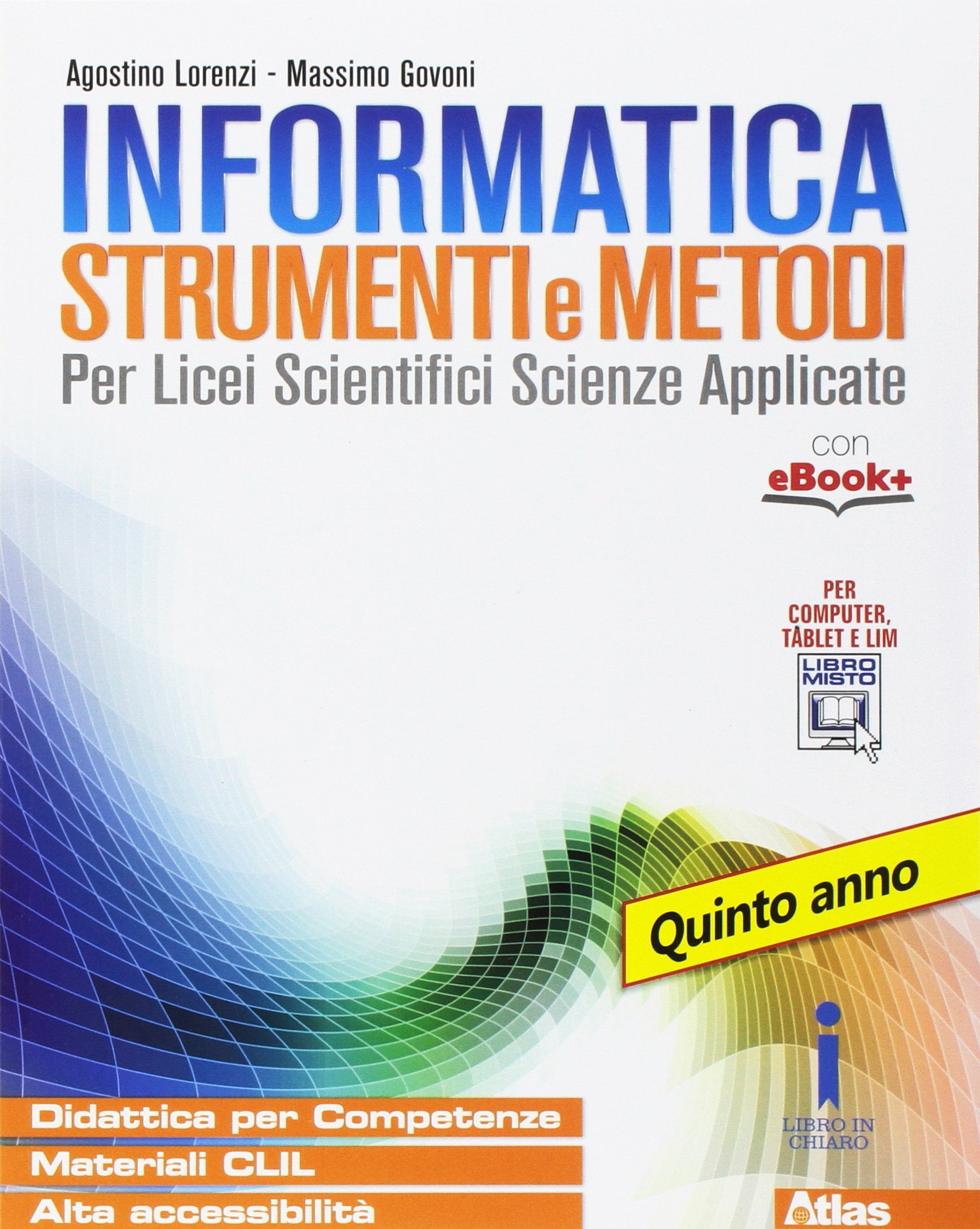 Informatica strumenti e metodi. Per la 5ª classe delle Scuole superiori. Con e-book. Con espansione online Professional & Reference Books
