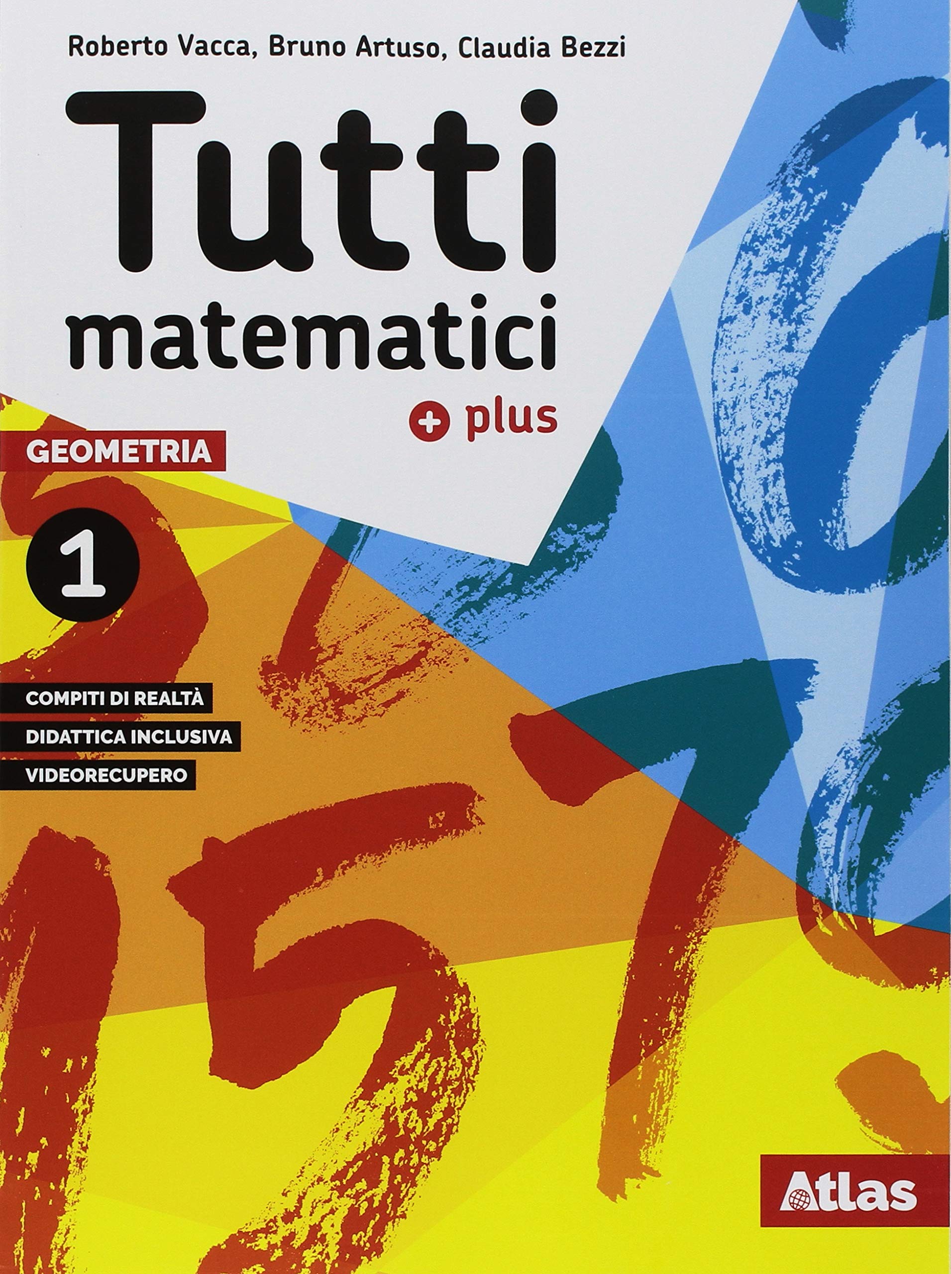 Tutti matematici 1 Plus. Aritmetica 1. Geometria 1. Matematica attiva. Per la Scuola media. Con ebook. Con espansione online Study Guides
