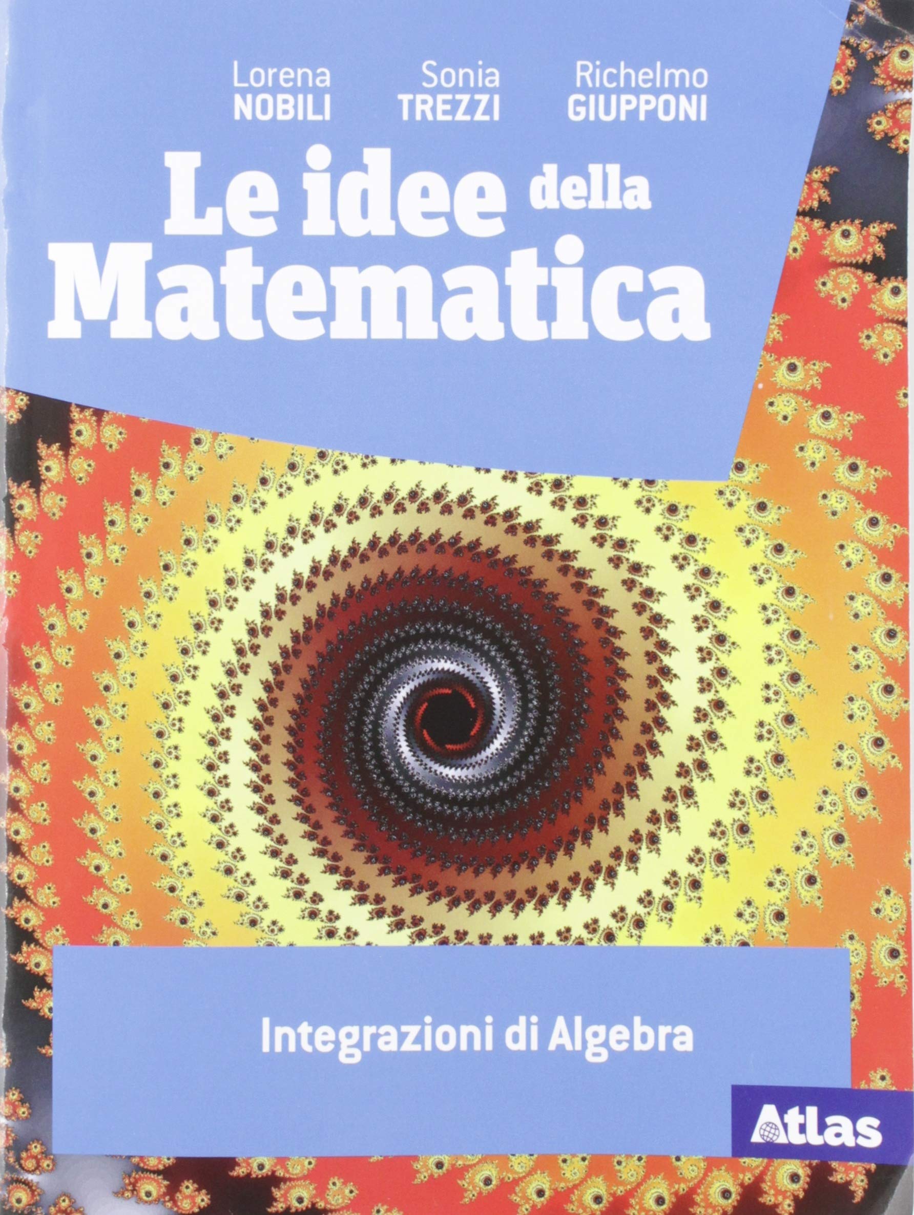 Le idee della matematica. Integrazioni di algebra. Per le Scuole superiori. Con e-book. Con espansione online book