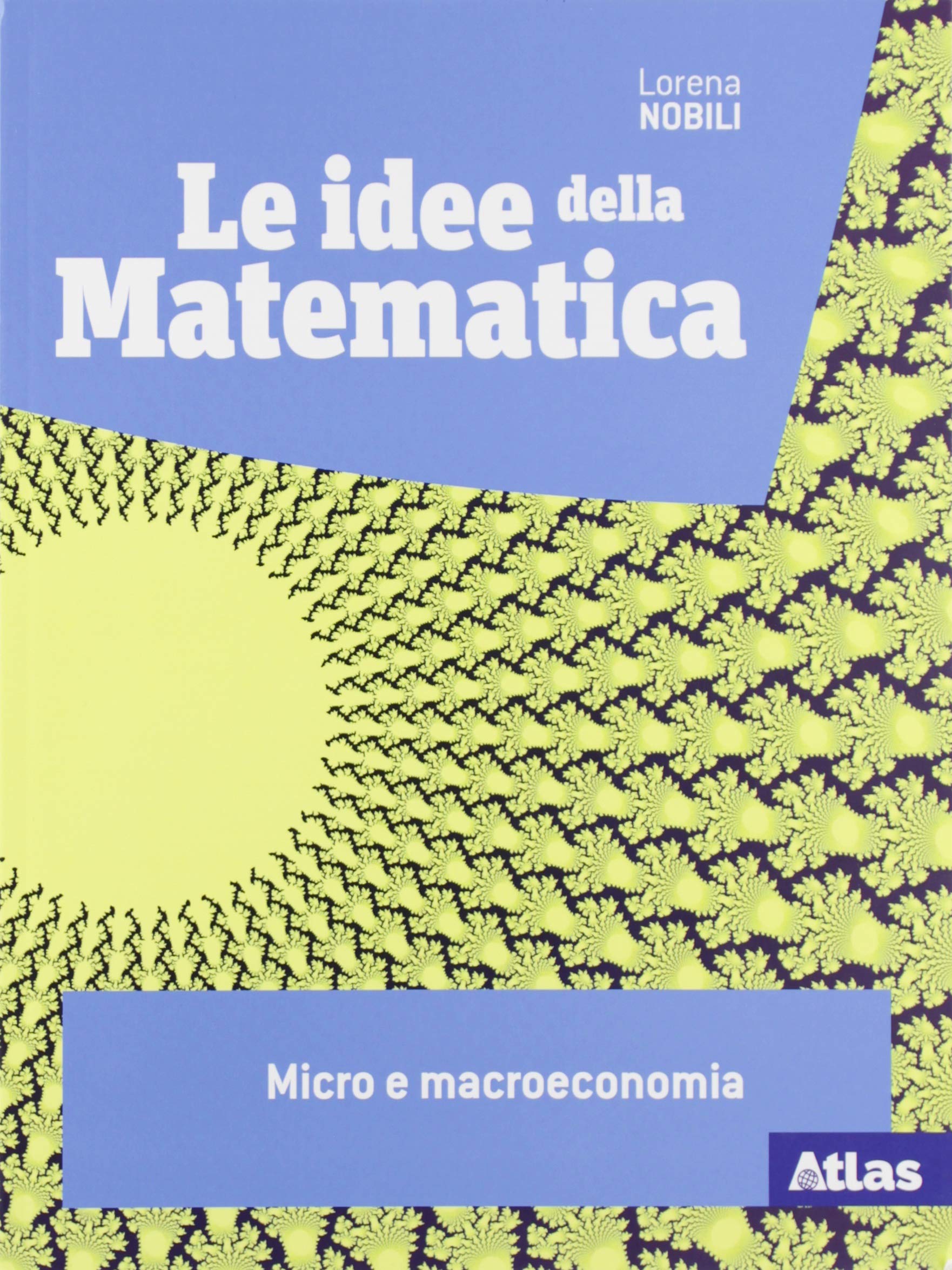 Le idee della matematica. Micro e macroeconomia. Per le Scuole superiori. Con e-book. Con espansione online Professional & Reference Books