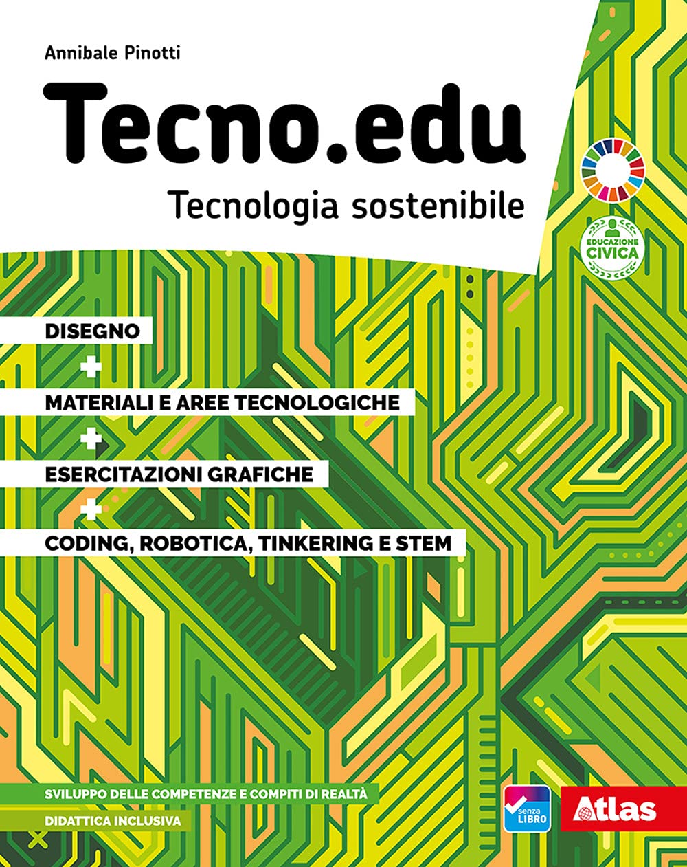 Tecno.edu. Tecnologia sostenibile. Con Disegno, Materiali e aree tecnologiche, Esercitazioni grafiche, Coding, robotica, Tinkering e STEM. Per la Scuola media. Con e-book. Con espansione online Professional & Reference Books