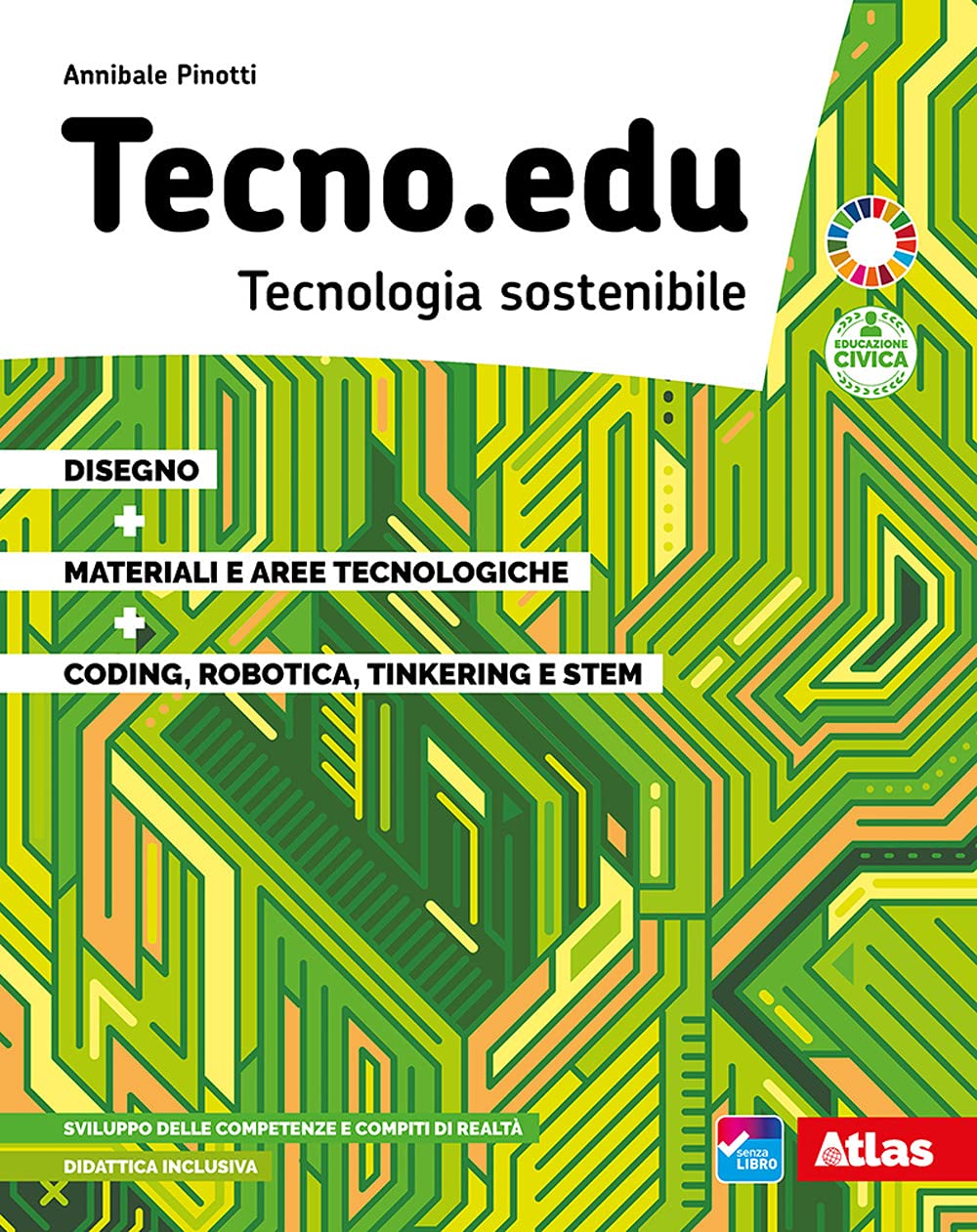 Tecno.edu. Tecnologia sostenibile. Con Disegno, Materiali e aree tecnologiche, Coding, robotica, tinkering e STEM. Per la Scuola media. Con e-book. Con espansione online book