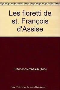 Les fioretti de st. François d'Assise (Fonti e testi francesc.Serie lingue str., Band 1) Religion & Esotericism