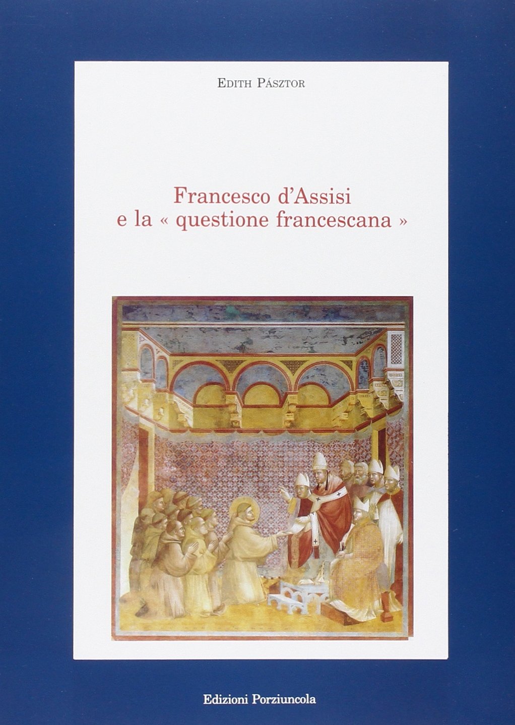 Francesco d'Assisi e la questione francescana (Studi francescani, Band 5) Religion & Esotericism