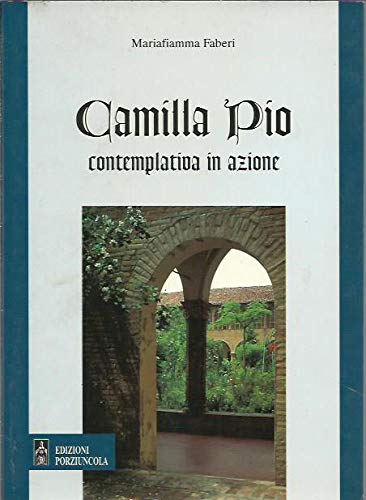 Camilla Pio. Contemplativa in azione Politics & Society