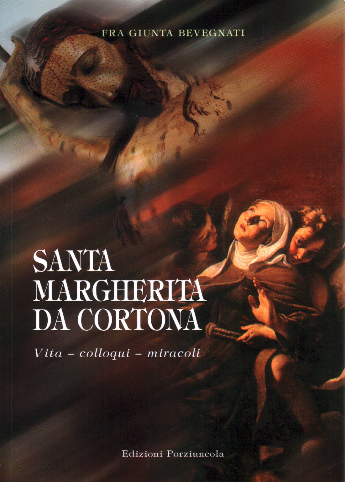 S. Margherita da Cortona. Vita, colloqui, miracoli Religion & Esotericism