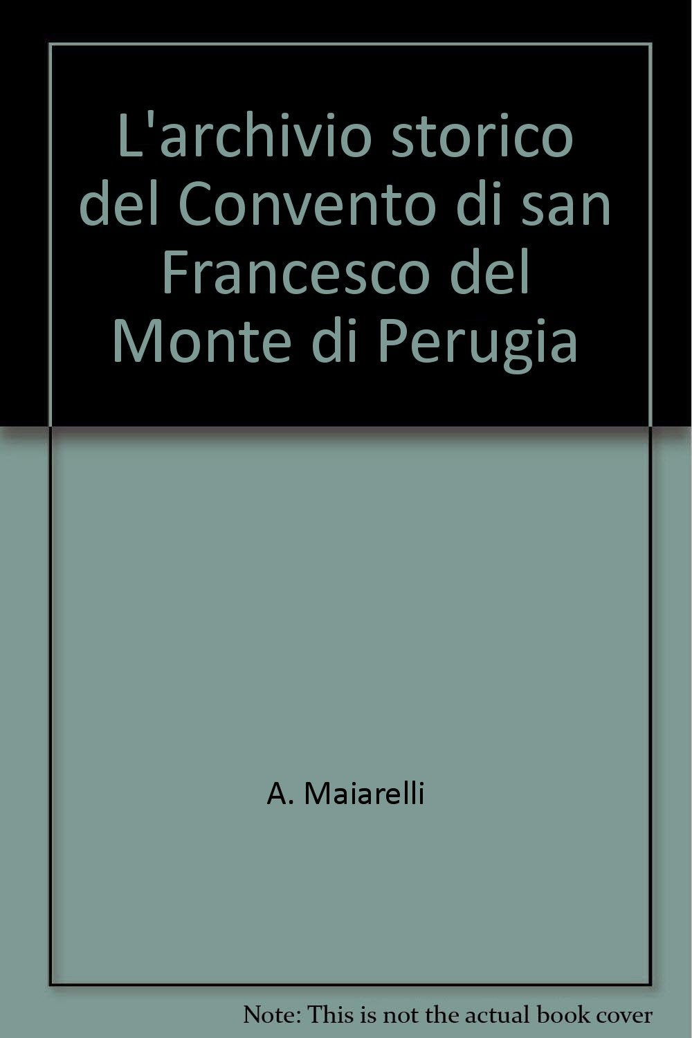 L'archivio storico del Convento di san Francesco del Monte di Perugia (Archiva, Band 1) Philosophy