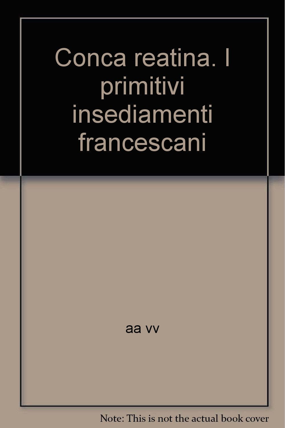Conca reatina. I primitivi insediamenti francescani Religion & Esotericism