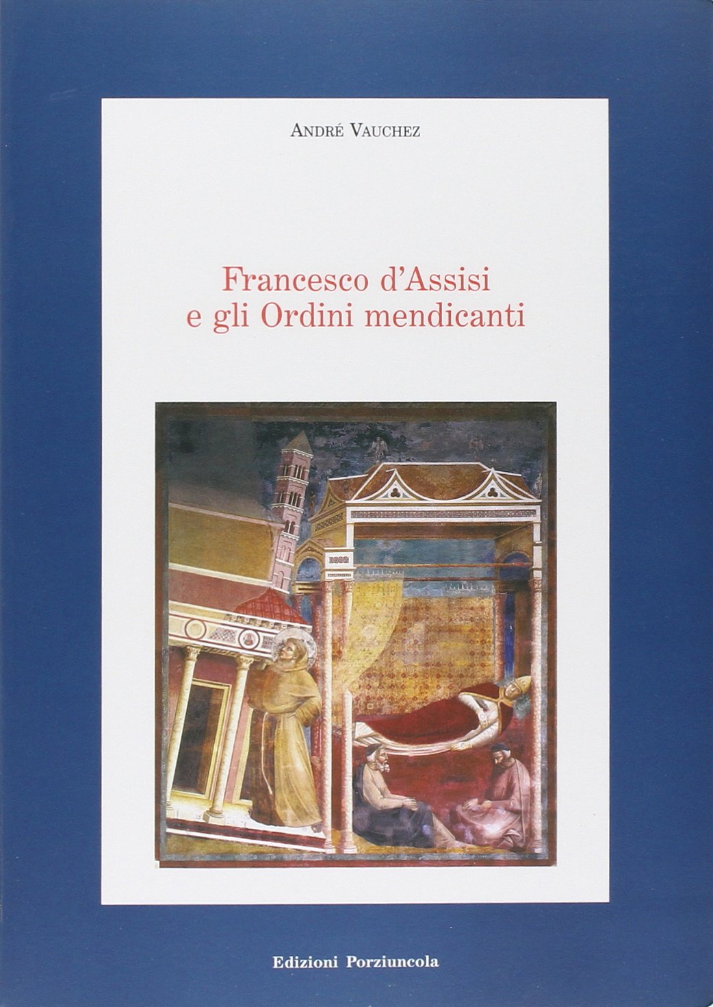 Francesco d'Assisi e gli ordini mendicanti (Medioevo francescano.Saggi, Band 10) Philosophy