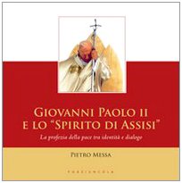 Giovanni Paolo II e lo «spirito di Assisi» Religion & Esotericism