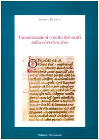 Canonizzazione e culto dei santi nella christianitas (Medioevo francescano.Saggi, Band 11) Religion & Esotericism
