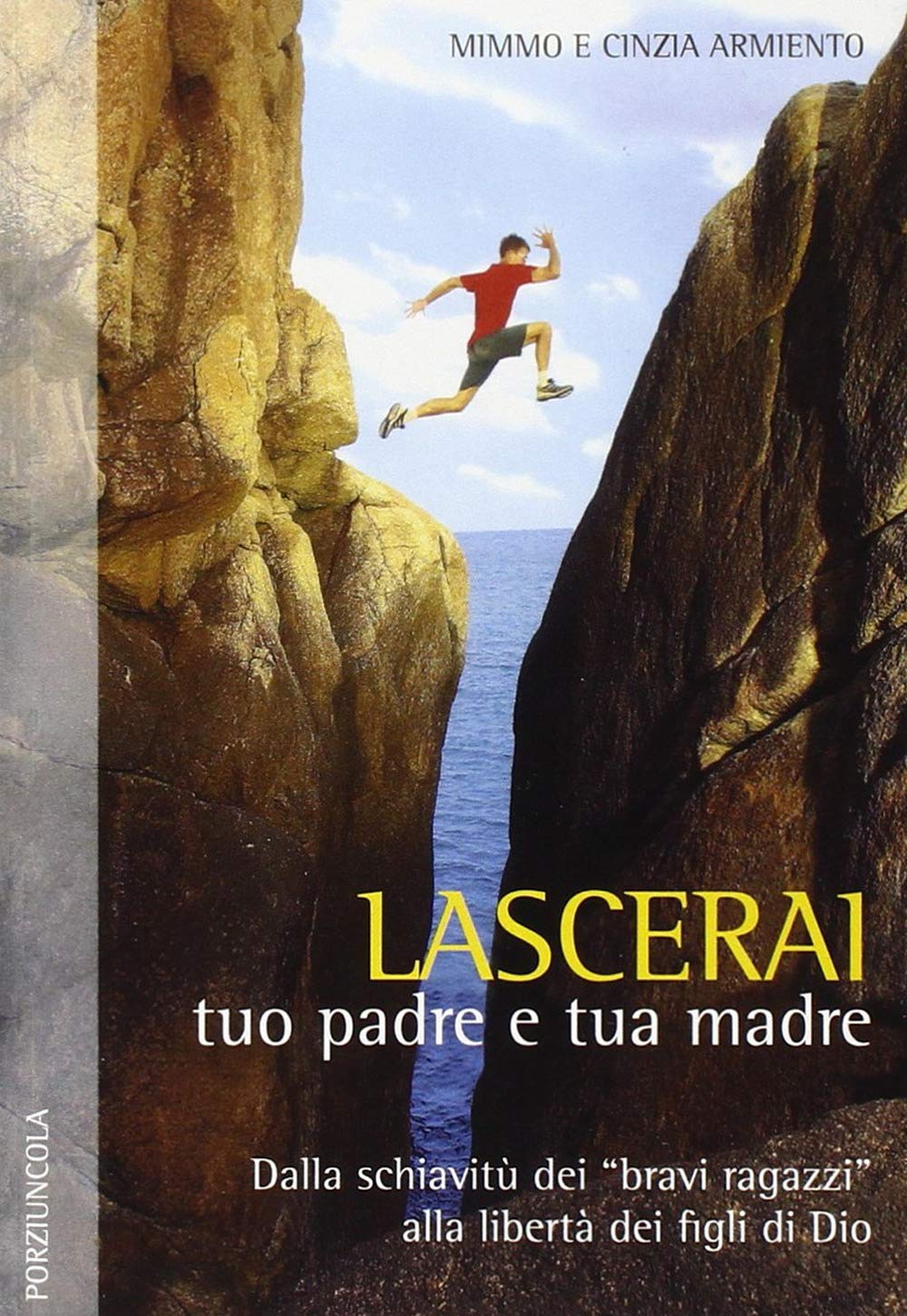 Lascerai tuo padre e tua madre. Dalla schiavitù dei «bravi ragazzi» alla libertà dei figli di Dio (Percorsi) Religion & Esotericism