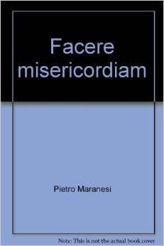 Facere misericordiam. La conversione di Francesco d'Assisi: confronto critico tra il Testamento e le Biografie (Viator) Religion & Esotericism