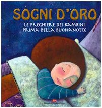 Sogni d'oro. Le preghiere dei bambini prima della buonanotte. Ediz. illustrata (Piccole storie) Non-fiction