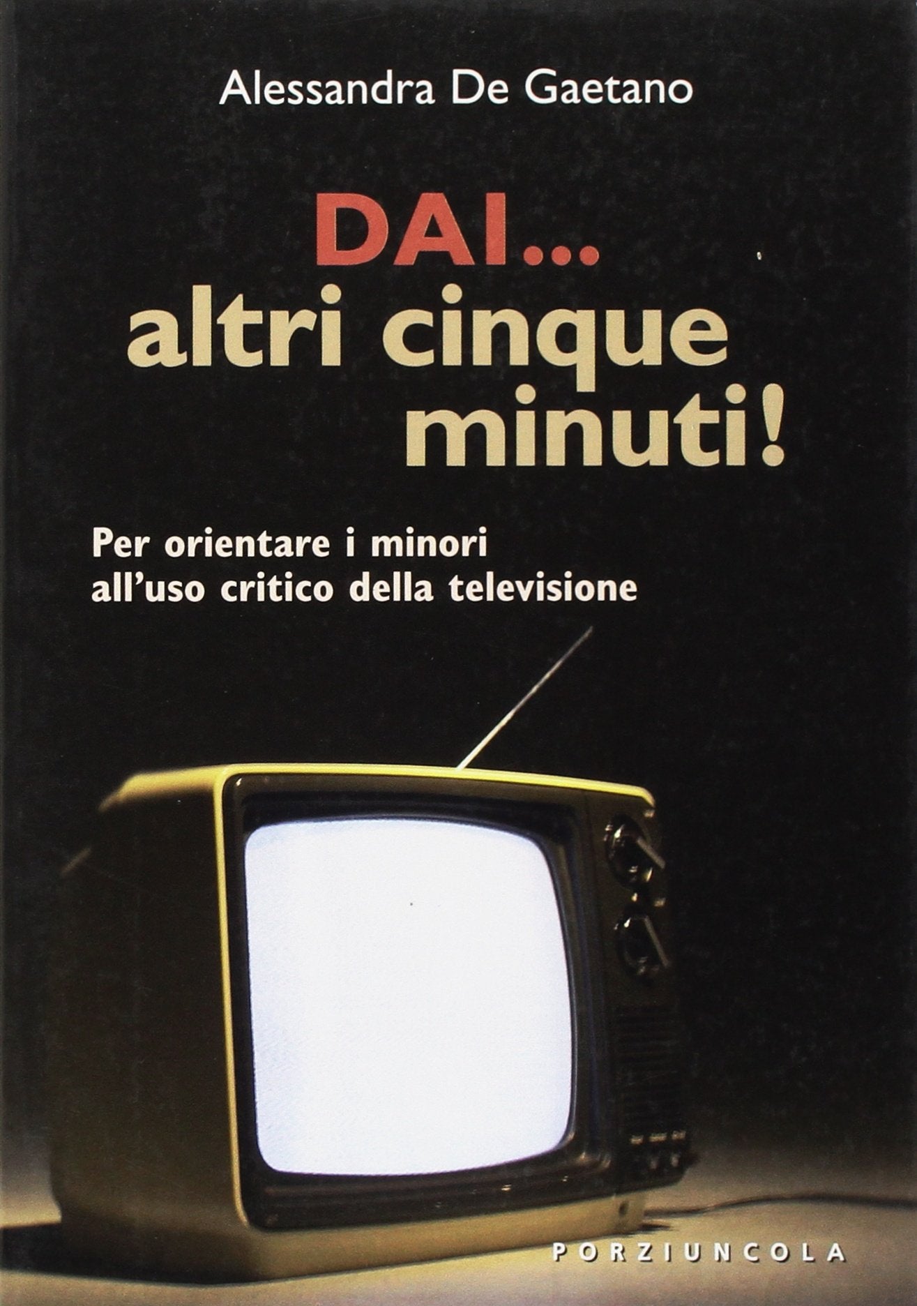 Dai... altri cinque minuti! (Percorsi) Media & Communication