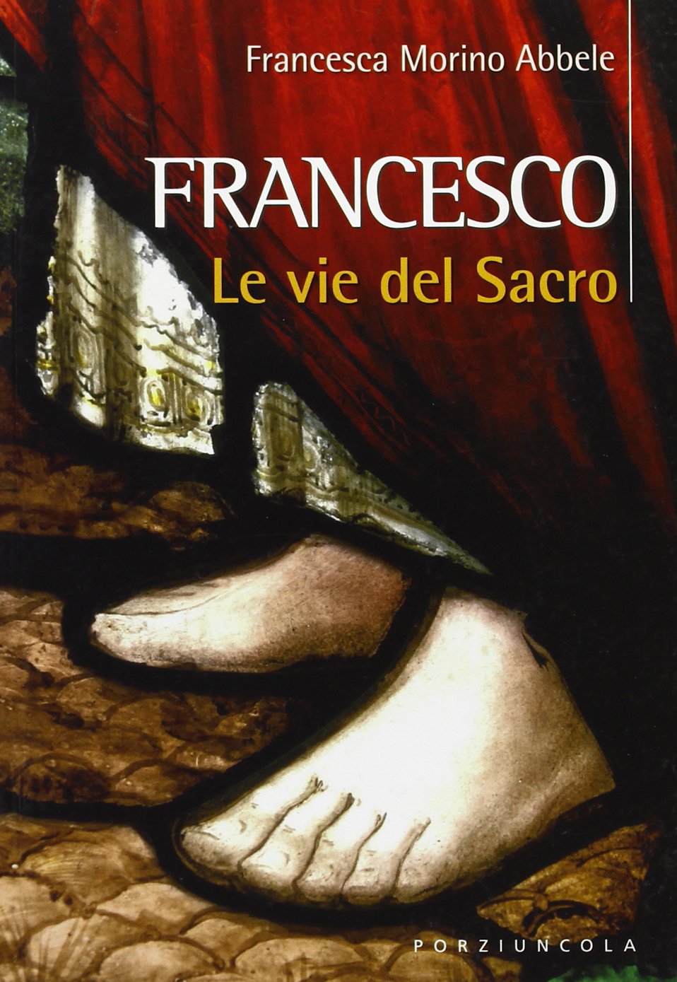 Francesco. Le vie del Sacro Religion & Esotericism